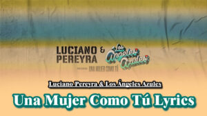 Una Mujer Como Tú Lyrics - Luciano Pereyra & Los Ángeles Azules
