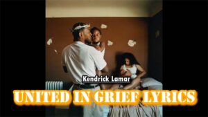 United In Grief Lyrics - Kendrick Lamar