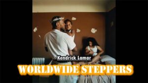 Worldwide Steppers Lyrics - Kendrick Lamar