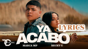 Ya Acabo Lyrics - Marca MP