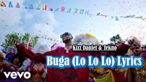 Buga (Lo Lo Lo) Lyrics - Kizz Daniel & Tekno
