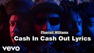Cash In Cash Out Lyrics - Pharrell Williams