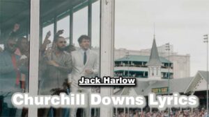 Churchill Downs Lyrics - Jack Harlow