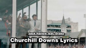Churchill Downs Lyrics - Jack Harlow feat. Drake