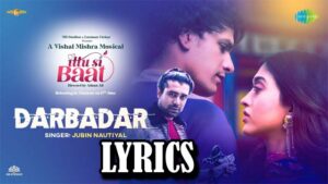Darbadar Lyrics - Jubin Nautiyal & Vishal Mishra