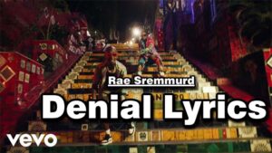 Denial Lyrics - Rae Sremmurd