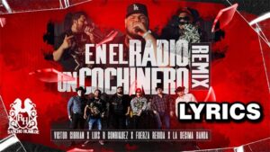 En La Radio Un Chochinero Remix Lyrics - Victor Cibrian, Fuerza Regida, Luis R Conriquez feat. La Decima Banda