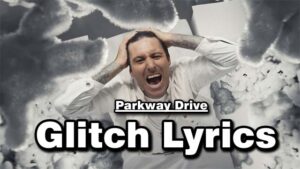 Glitch Lyrics - Parkway Drive
