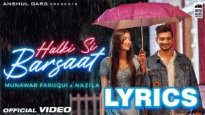 HALKI SI BARSAAT Lyrics - Saaj Bhatt - Munawar Faroqui & Nazila