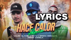 Hace Calor Remix Lyrics - Kaleb Di Masi, Sfera Ebbasta, RVFV & Omar Varela