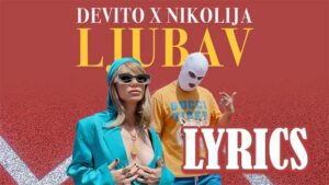 LJUBAV Lyrics - DEVITO & NIKOLIJA