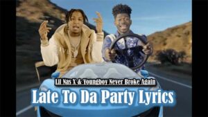 Late To Da Party Lyrics - Lil Nas X & Youngboy Never Broke Again