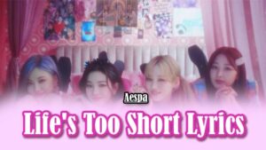 Life's Too Short Lyrics - Aespa 에스파