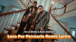 Loco Por Perrearte Remix Lyrics - De La Ghetto & Rauw Alejandro