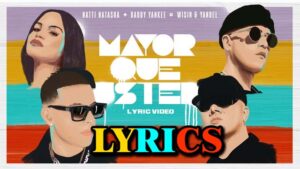 Mayor Que Usted Lyrics - Natti Natasha,Daddy Yankee,Wisin & Yandel