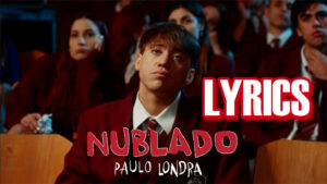 Nublado Lyrics - Paulo Londra