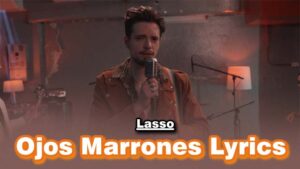 Ojos Marrones Lyrics - Lasso