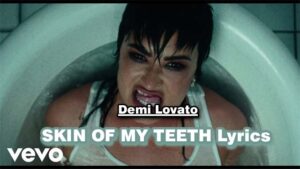SKIN OF MY TEETH Lyrics - Demi Lovato