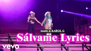 Sálvame Lyrics - Anahí & KAROL G