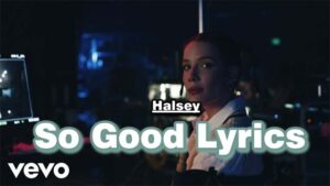 So Good Lyrics - Halsey