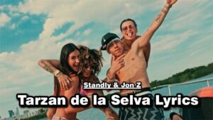 Tarzan de la Selva Lyrics - Standly & Jon Z