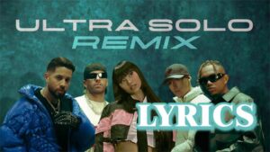 ULTRA SOLO REMIX Lyrics - Polimá Westcoast, Pailita, Feid, Paloma Mami & De La Ghetto