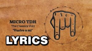 Vuelve a mi Lyrics - Micro TDH