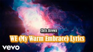 WE (My Warm Embrace) Lyrics - Chris Brown