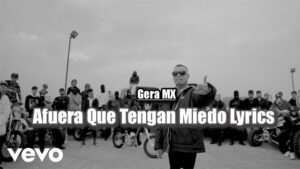 Afuera Que Tengan Miedo Lyrics - Gera MX