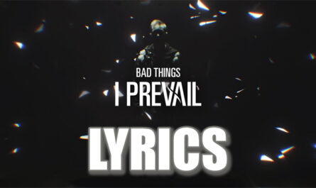 Bad Things Lyrics - I Prevail