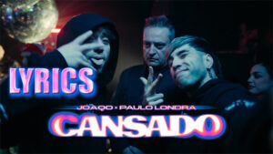 Cansado Lyrics - Joaqo & Paulo Londra