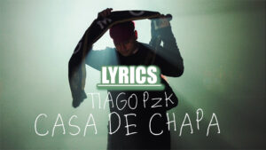 Casa De Chapa Lyrics - Tiago PZK