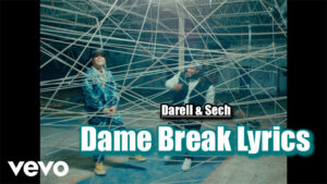 Dame Break Lyrics - Darell & Sech