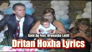 Dritan Hoxha Lyrics - Gold Ag Feat. Drenusha Latifi