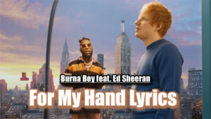 For My Hand Lyrics - Burna Boy feat. Ed Sheeran