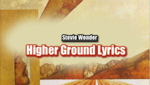 Higher Ground Lyrics - Stevie Wonder