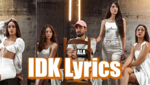 IDK Lyrics - ALA