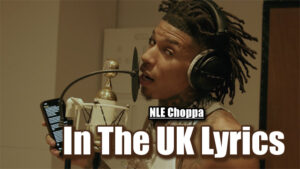 In The UK Lyrics - NLE Choppa