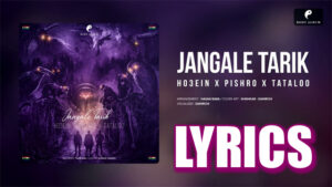JANGALE TARIK Lyrics - Ho3ein, Tataloo & Pishro