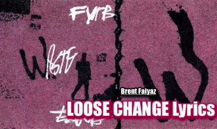LOOSE CHANGE Lyrics - Brent Faiyaz