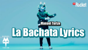 La Bachata Lyrics - Manuel Turizo - Dance Video