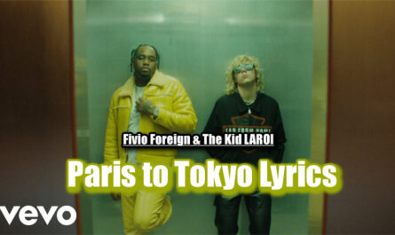 Paris to Tokyo Lyrics - Fivio Foreign & The Kid LAROI