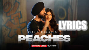 Peaches Lyrics - Diljit Dosanjh