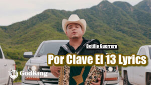 Por Clave El 13 Lyrics - Betillo Guerrero