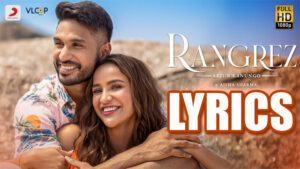 Rangrez Lyrics - Arjun Kanungo & Aisha Sharma
