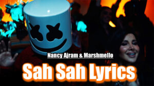 Sah Sah Lyrics - Nancy Ajram & Marshmello
