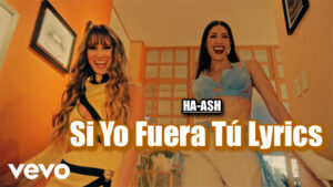 Si Yo Fuera Tú Lyrics - HA ASH