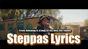 Steppas Lyrics - Yo Gotti, Moneybagg Yo, 42 Dugg, EST Gee, Mozzy, Blac Youngsta