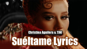  Suéltame Lyrics - Christina Aguilera & TINI