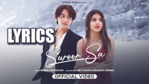 Suroor Sa Lyrics - Neeraj Shridhar & Mann Taneja